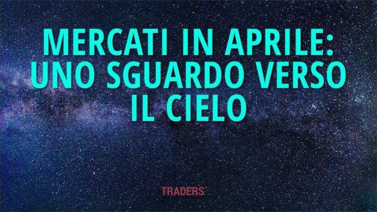 Mercati in aprile: uno sguardo verso il Cielo