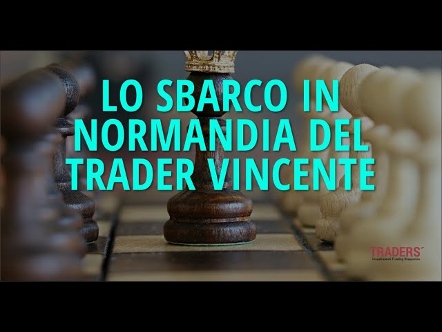 Lo sbarco in Normandia del trader vincente