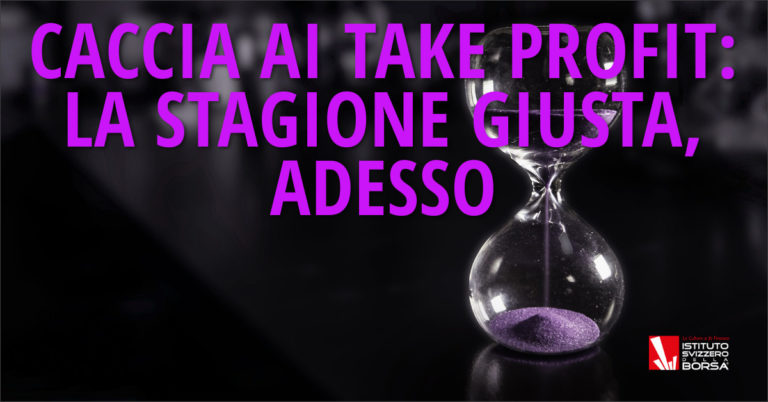 Caccia ai Take Profit: la stagione giusta, adesso