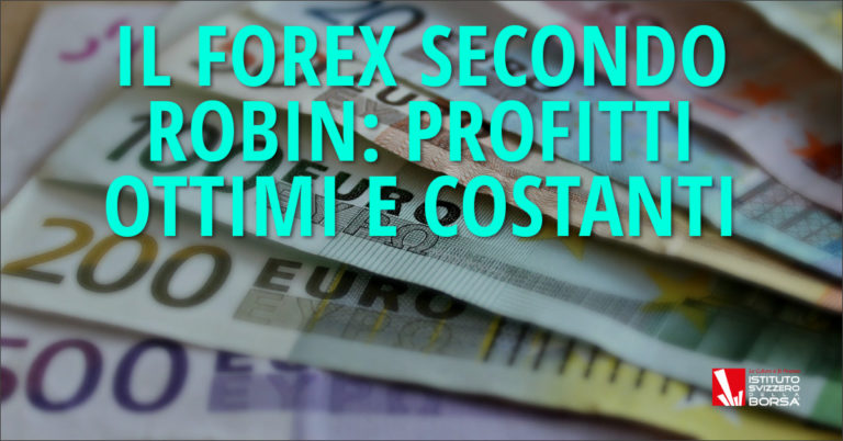 Il forex secondo Robin: profitti ottimi e costanti