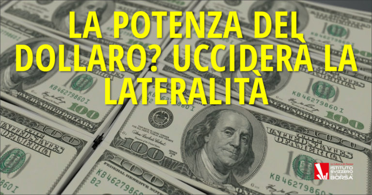 La potenza del dollaro? Ucciderà la lateralità