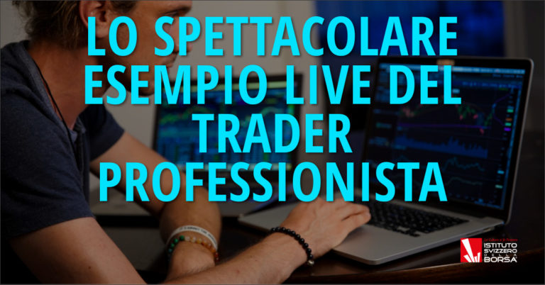 Lo spettacolare esempio live del trader professionista