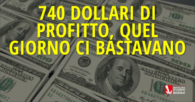 740 dollari di profitto, quel giorno ci bastavano