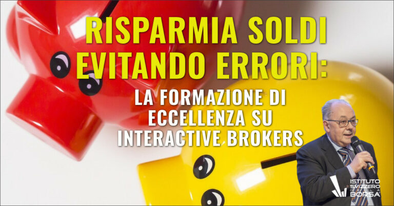 Risparmia soldi evitando errori: la formazione di eccellenza su Interactive Brokers